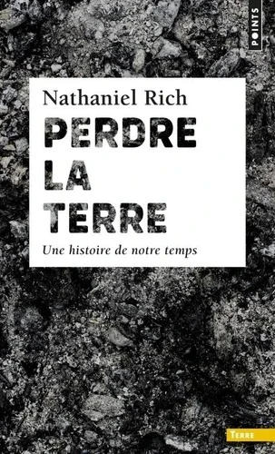 Couverture du livre « Perdre la Terre » de Nathaniel Rich (Points)