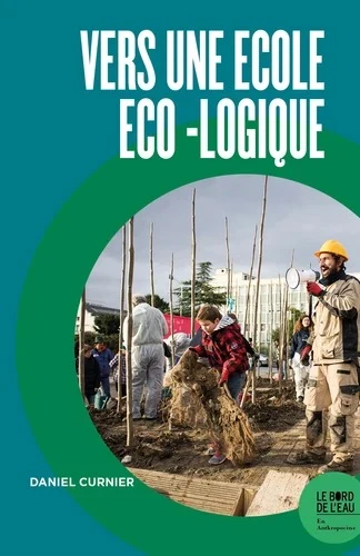 Couverture du livre « Vers une école éco-logique » de Daniel Curnier (Le Bord de l'eau)
