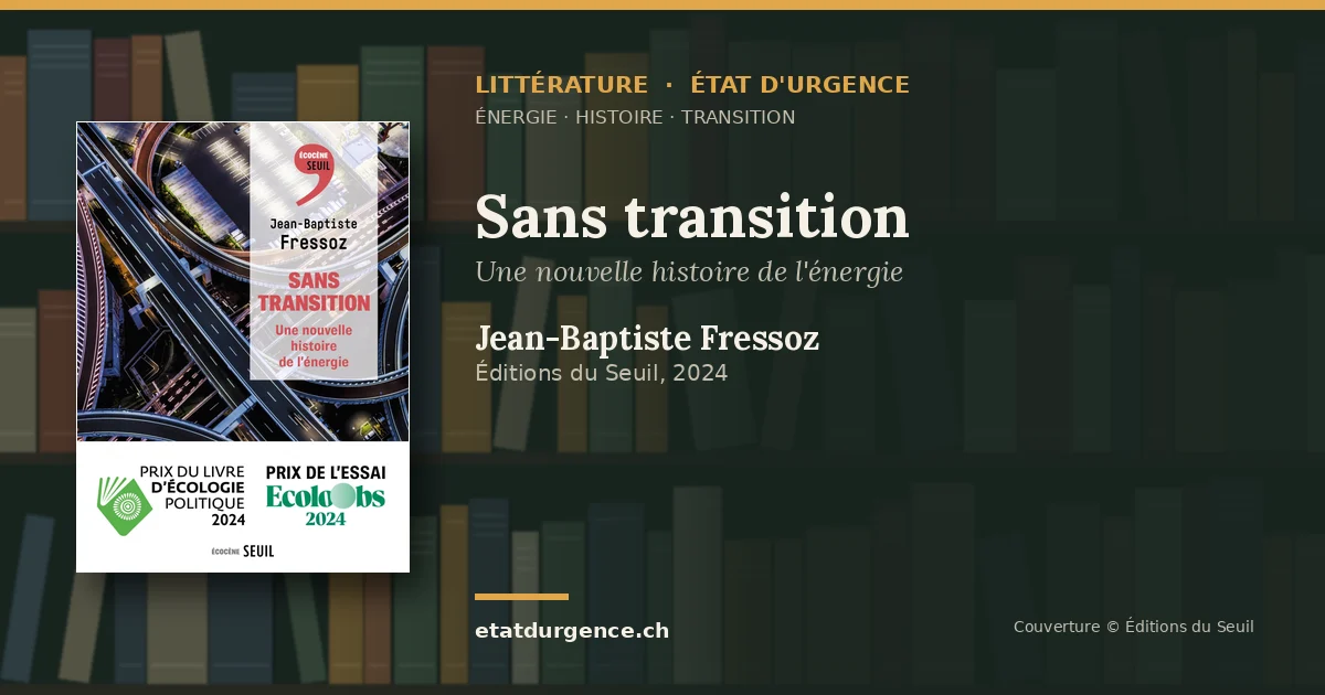 Visuel Littérature État d’urgence : couverture de « Sans transition » de Jean-Baptiste Fressoz (Éditions du Seuil)