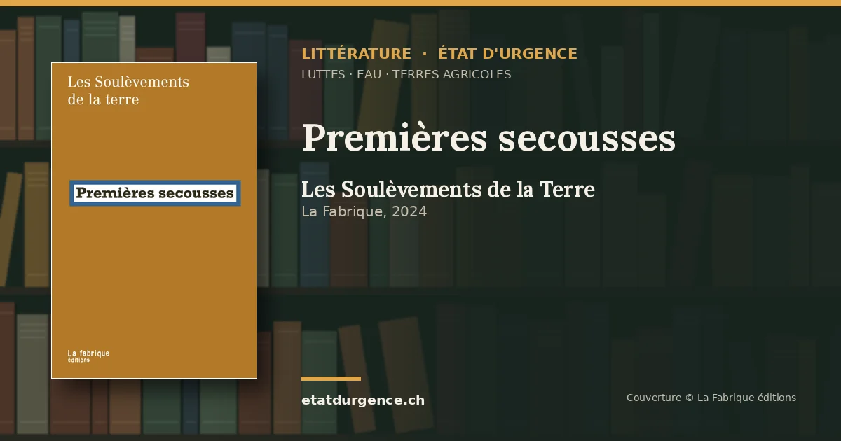 Visuel Littérature État d’urgence : couverture de « Premières secousses » de Les Soulèvements de la Terre (La Fabrique)