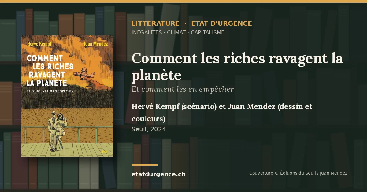 Visuel Littérature État d’urgence : couverture de « Comment les riches ravagent la planète » de Hervé Kempf (scénario) et Juan Mendez (dessin et couleurs) (Seuil)