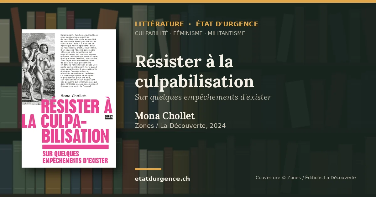 Visuel Littérature État d’urgence : couverture de « Résister à la culpabilisation » de Mona Chollet (Zones / La Découverte)