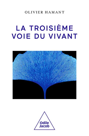 Couverture du livre « La Troisième Voie du vivant » de Olivier Hamant (Éditions Odile Jacob)