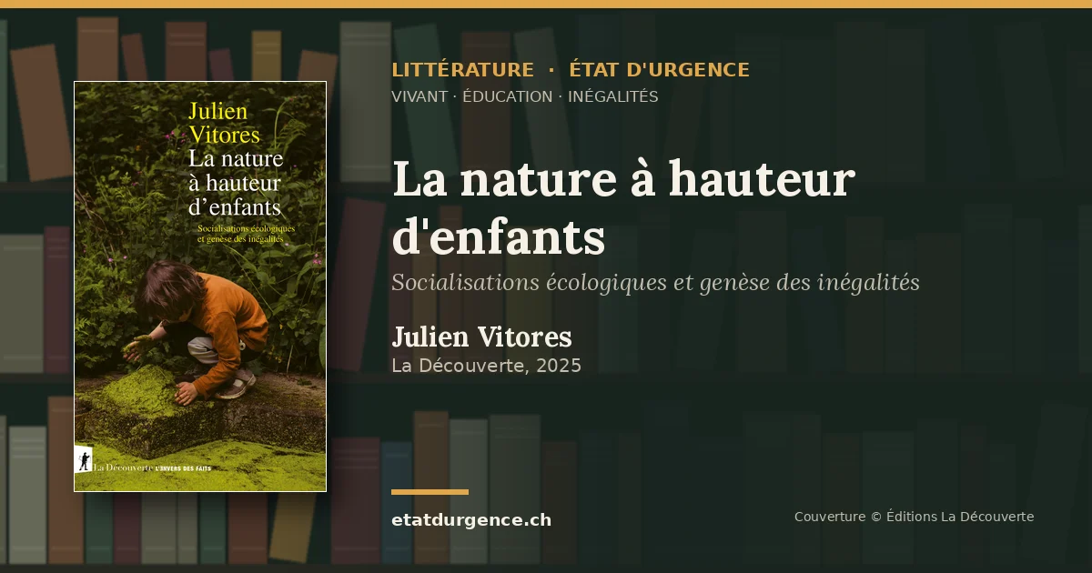 Visuel Littérature État d’urgence : couverture de « La nature à hauteur d'enfants » de Julien Vitores (La Découverte)