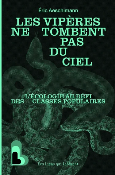 Couverture du livre « Les vipères ne tombent pas du ciel » de Éric Aeschimann (Les Liens qui Libèrent)