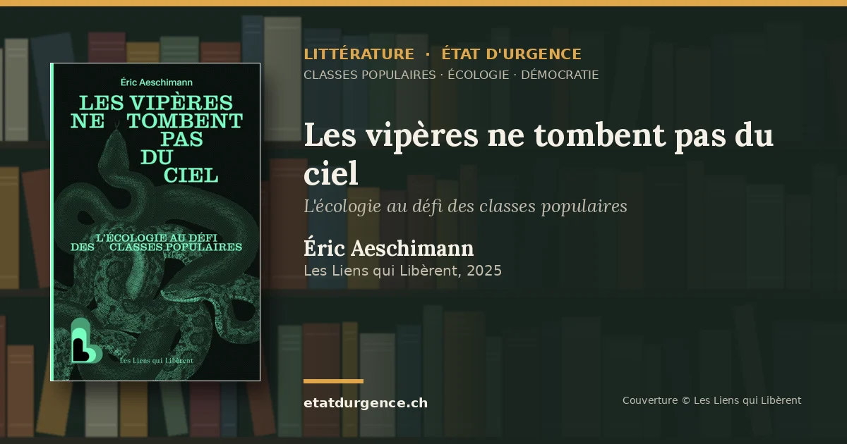 Visuel Littérature État d’urgence : couverture de « Les vipères ne tombent pas du ciel » de Éric Aeschimann (Les Liens qui Libèrent)