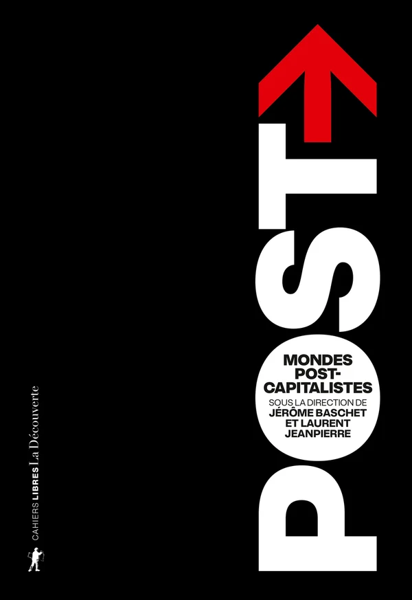 Couverture du livre « Mondes postcapitalistes » de Jérôme Baschet et Laurent Jeanpierre (dir.) (La Découverte)