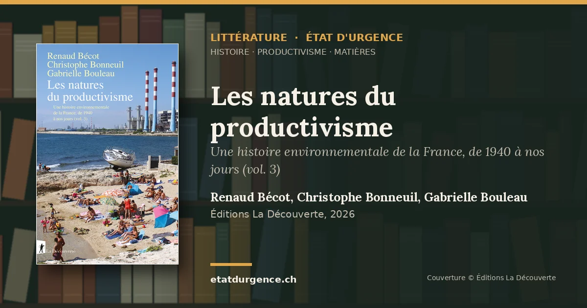 Visuel Littérature État d’urgence : couverture de « Les natures du productivisme » de Renaud Bécot, Christophe Bonneuil, Gabrielle Bouleau (Éditions La Découverte)