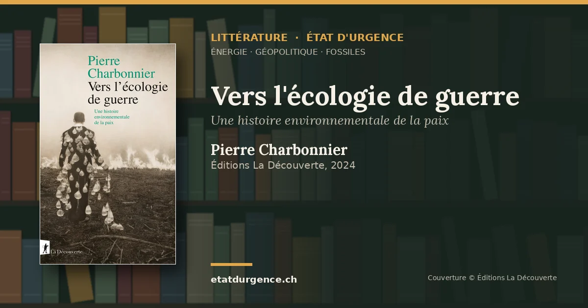 Visuel Littérature État d’urgence : couverture de « Vers l'écologie de guerre » de Pierre Charbonnier (Éditions La Découverte)