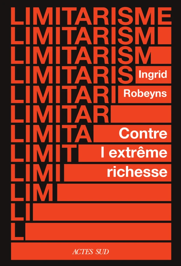 Couverture du livre « Limitarisme » de Ingrid Robeyns (Actes Sud)