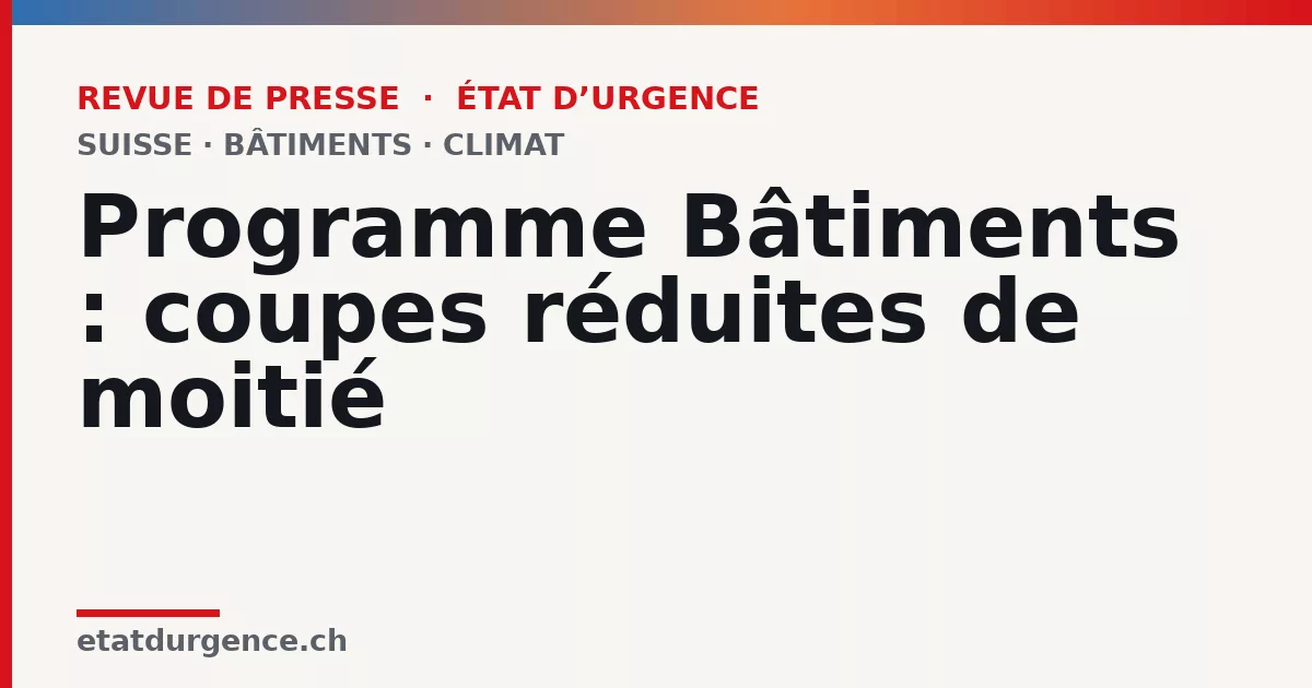 Visuel Revue de presse État d’urgence : Programme Bâtiments : coupes réduites de moitié