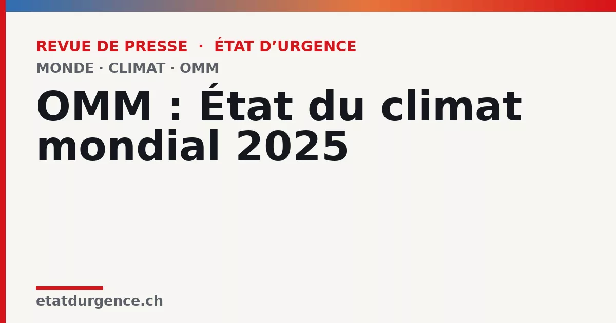 Visuel Revue de presse État d’urgence : OMM : État du climat mondial 2025