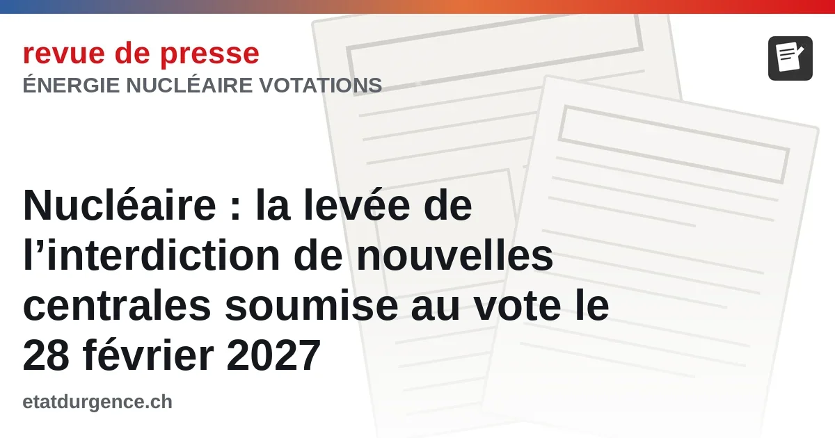 Nucléaire : la levée de l’interdiction de nouvelles centrales soumise au vote le 28 février 2027